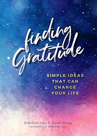 Finding Gratitude: Simple Ideas That Can Change Your Life (Rebekah Lipp)