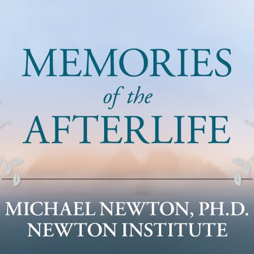 MEMORIES OF THE AFTERLIFE (NEWTON, MICHAEL PH.D.)