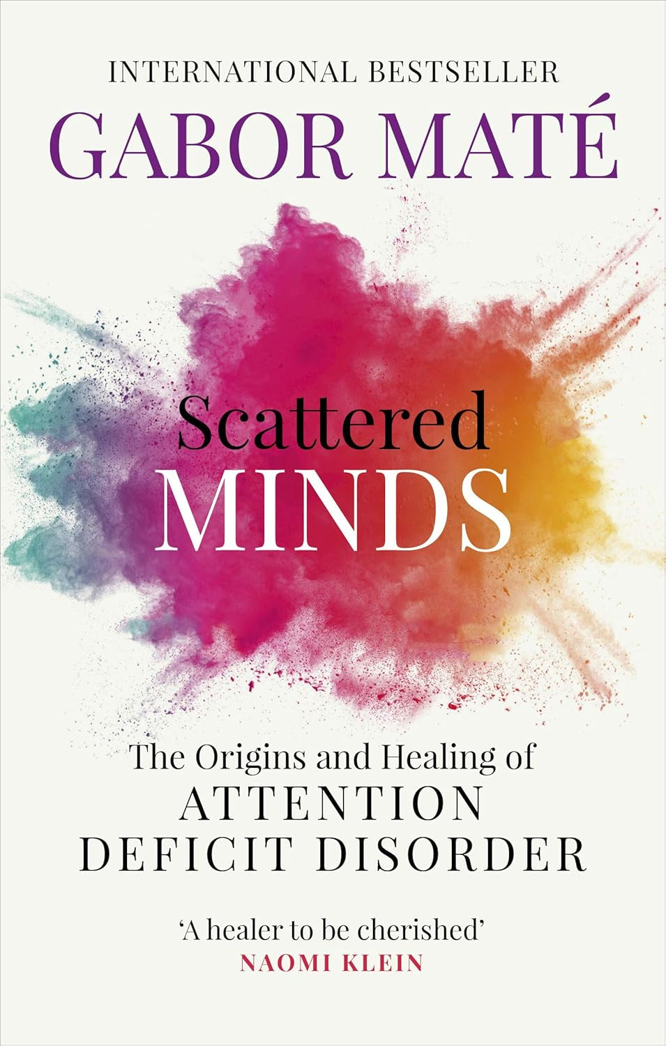 Scattered Minds: The Origins and Healing of Attention Deficit Disorder (Gabor Mate)