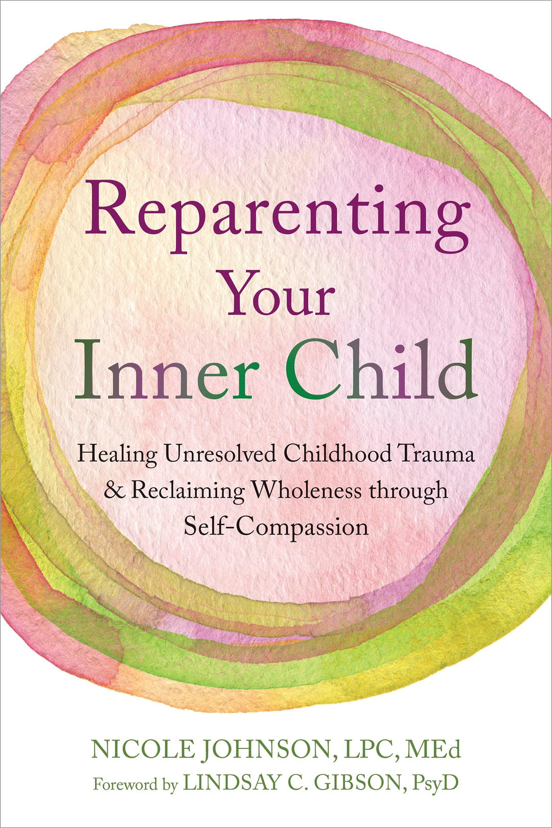 REPARENTING YOUR INNER CHILD (JOHNSON LPD, MED, NICOLE & GIBSON PSYD, LINDSAY C.)