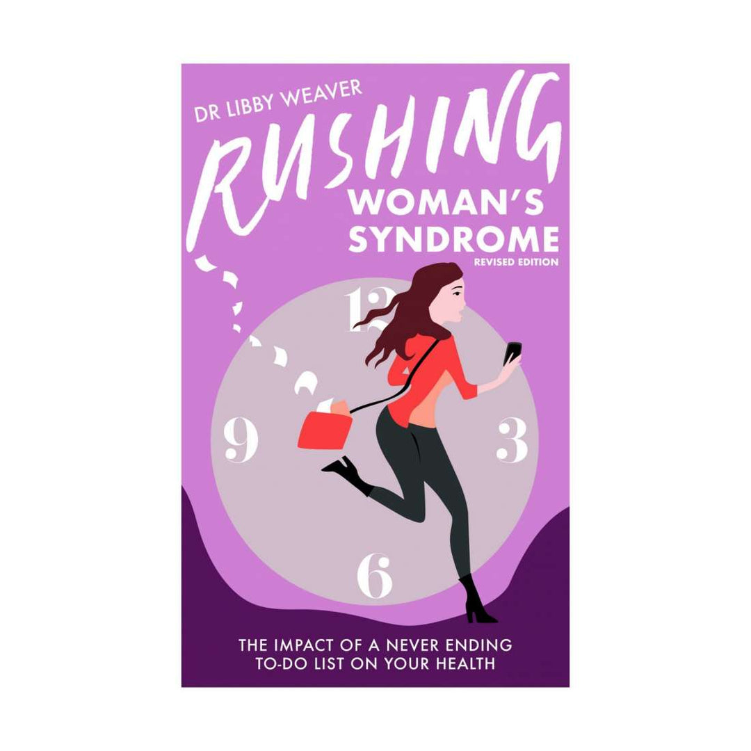 RUSHING WOMAN’S SYNDROME (WEAVER, DR LIBBY)
