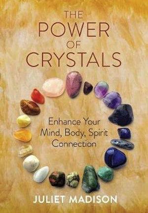 POWER OF CRYSTALS: PRACTICES TO ENHANCE HEALTH, HARMONY ( MADISON, JULIET)