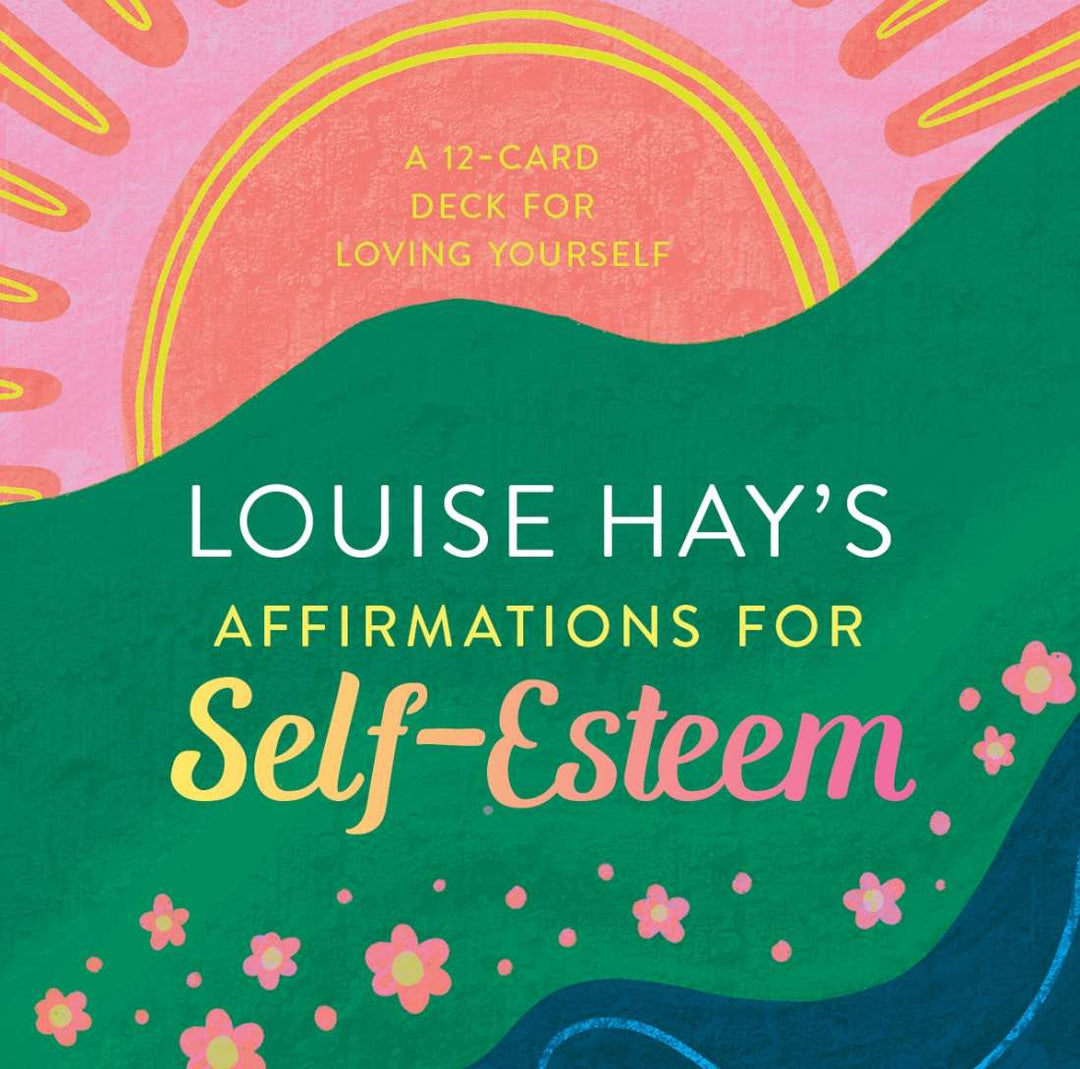 LOUISE HAY’S AFFIRMATIONS FOR SELF-ESTEEM