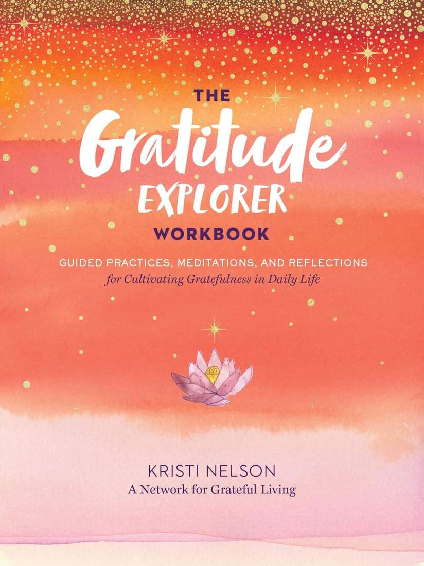 Gratitude Explorer Workbook (Kristi Nelson)