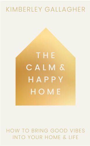 The Calm & Happy Home Book (Kimberley Gallagher)