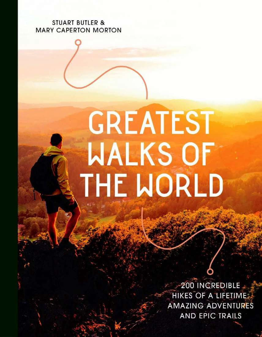 Greatest Walks Of The World Book (Stuart Butler & Mary Caperton Morton)