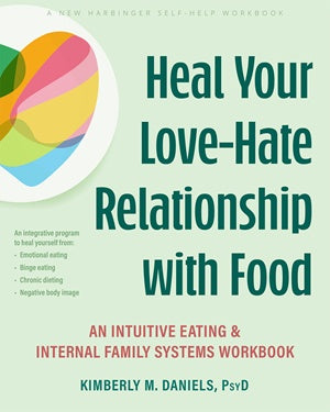 Heal Your Love-Hate Relationship with Food Workbook (Kimberly M. Daniels)