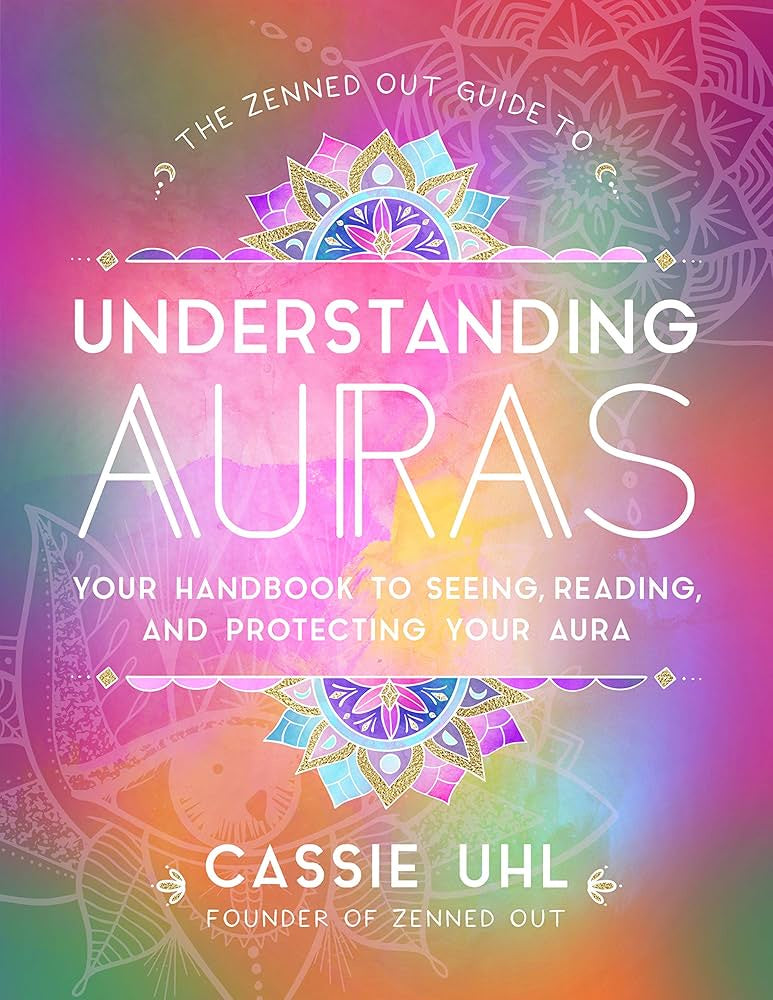 The Zenned Out Guide To Understanding Auras Book (Cassie Uhl)