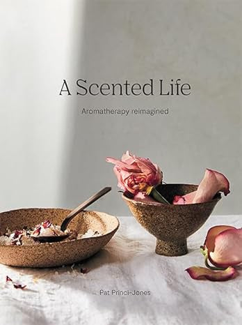 A Scented Life (Pat Princi-Jones)
